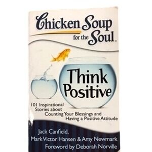 Chicken Soup for the Soul Think Positive 101 Inspirational Stories Book